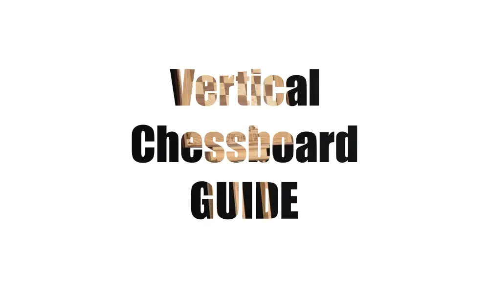 Vertical Chess board complete comparison guide